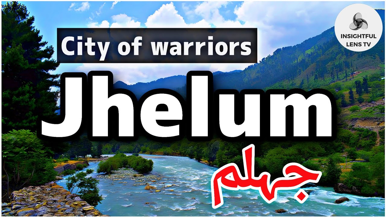 Jhelum City Punjab  | جہلم | City of warriors | History | Explained in Urdu | InsightFulLensTv