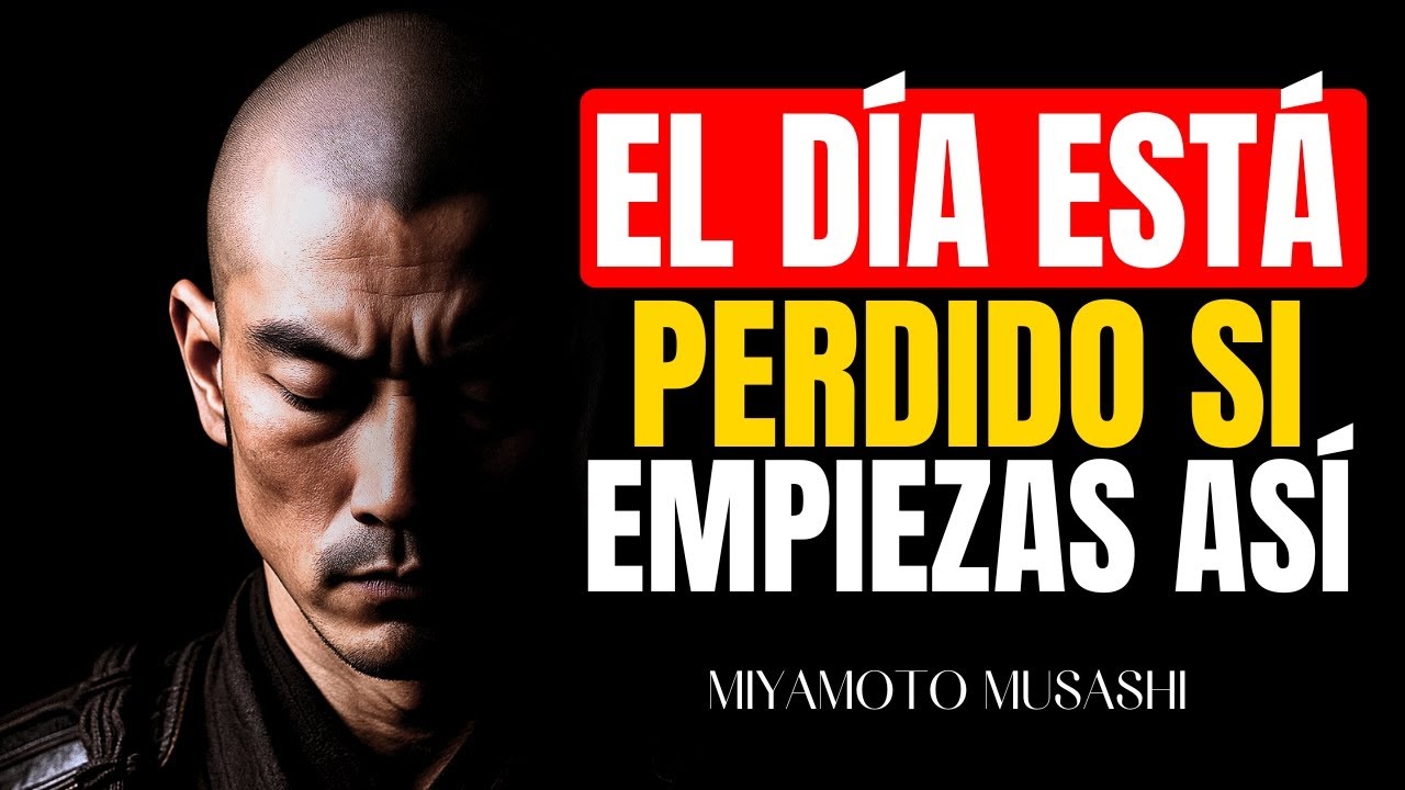 10 COSAS que DEBES HACER CADA MAÑANA para DOMINAR TU MENTE y TU DÍA | Miyamoto Musashi