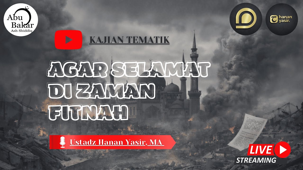 AGAR SELAMAT DI ZAMAN FITNAH  - Ustadz. Hanan Yasir, MA .