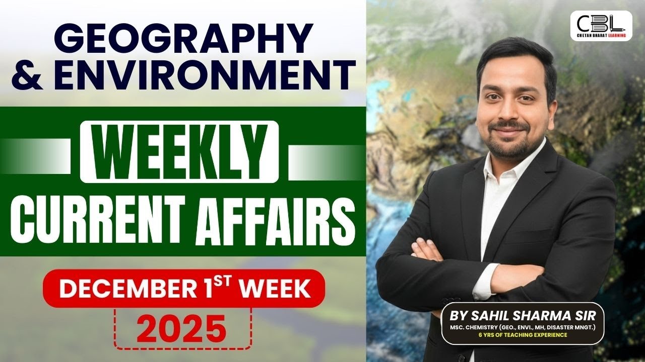 UPSC Current Affairs 2025 | Geography & Environment Must-Know Topics from December 2025✅ | CBL UPSC