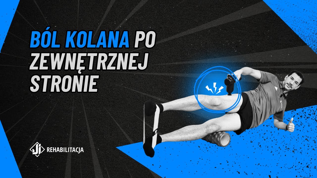 Skuteczna rehabilitacja bólu kolana po zewnętrznej stronie