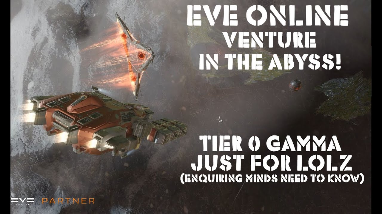 Eve Online Venture In The Abyss Tier 0 Gamma Just For LOLZ (Enquiring Minds Need To Know)