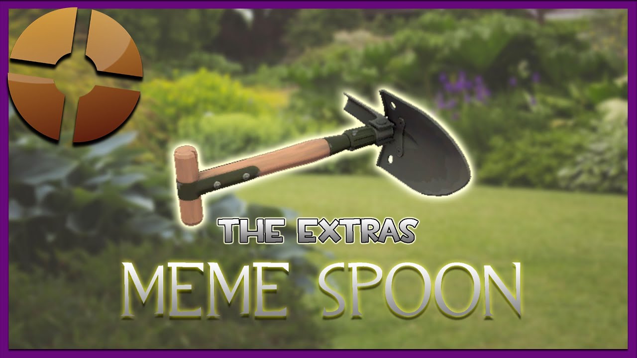 [TF2] Meme Spoon'in Extras