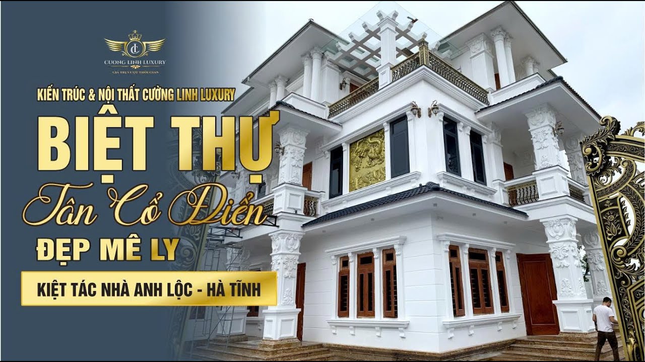 Biệt Thự Tân Cổ Điển Đẹp Mê Ly | Kiệt Tác Nhà Anh Lộc do Cường Linh Luxury Thiết Kế
