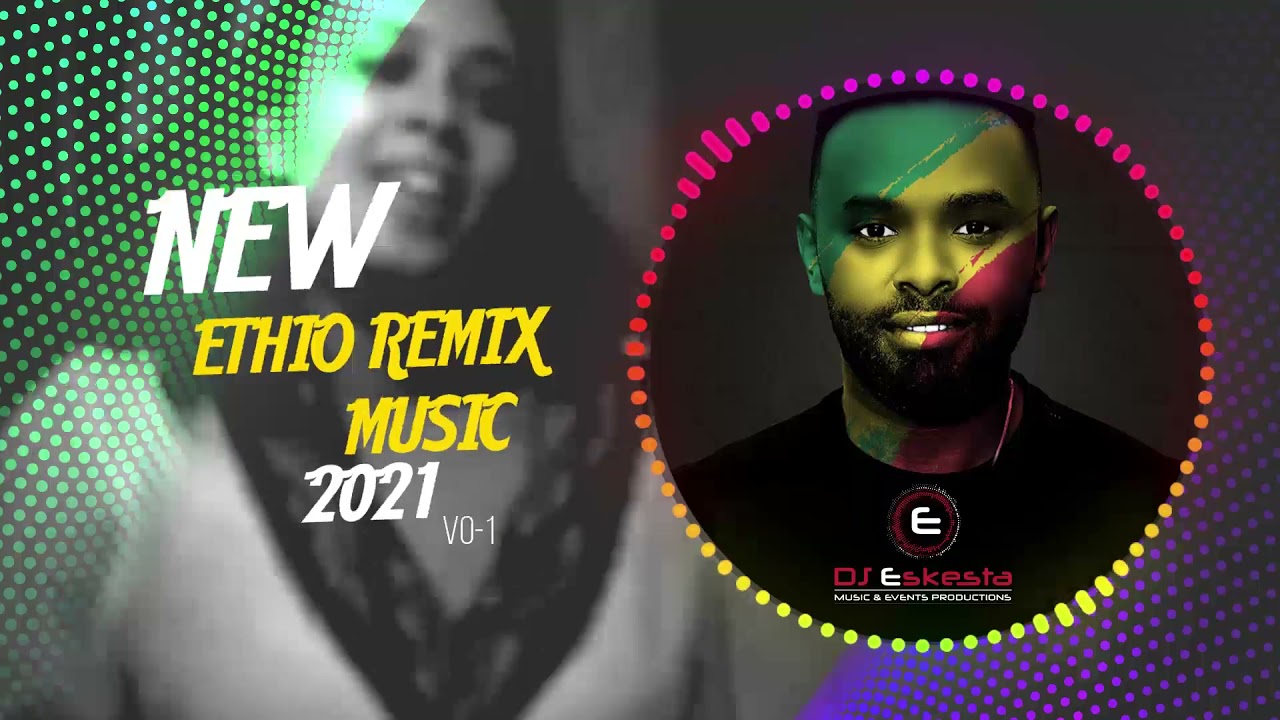 New Ethiopian REMIX Music SET vol-1 BY DJ ESKESTA 2021