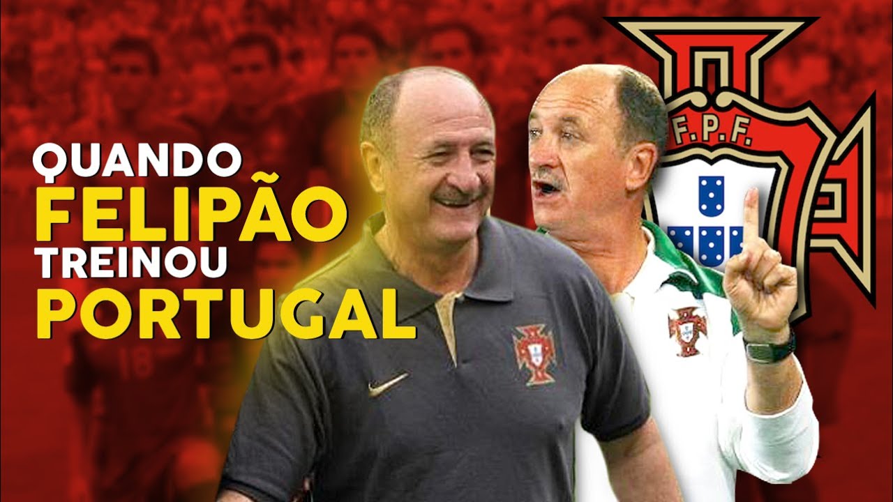 A História de Felipão na Seleção de Portugal - Ep. #65
