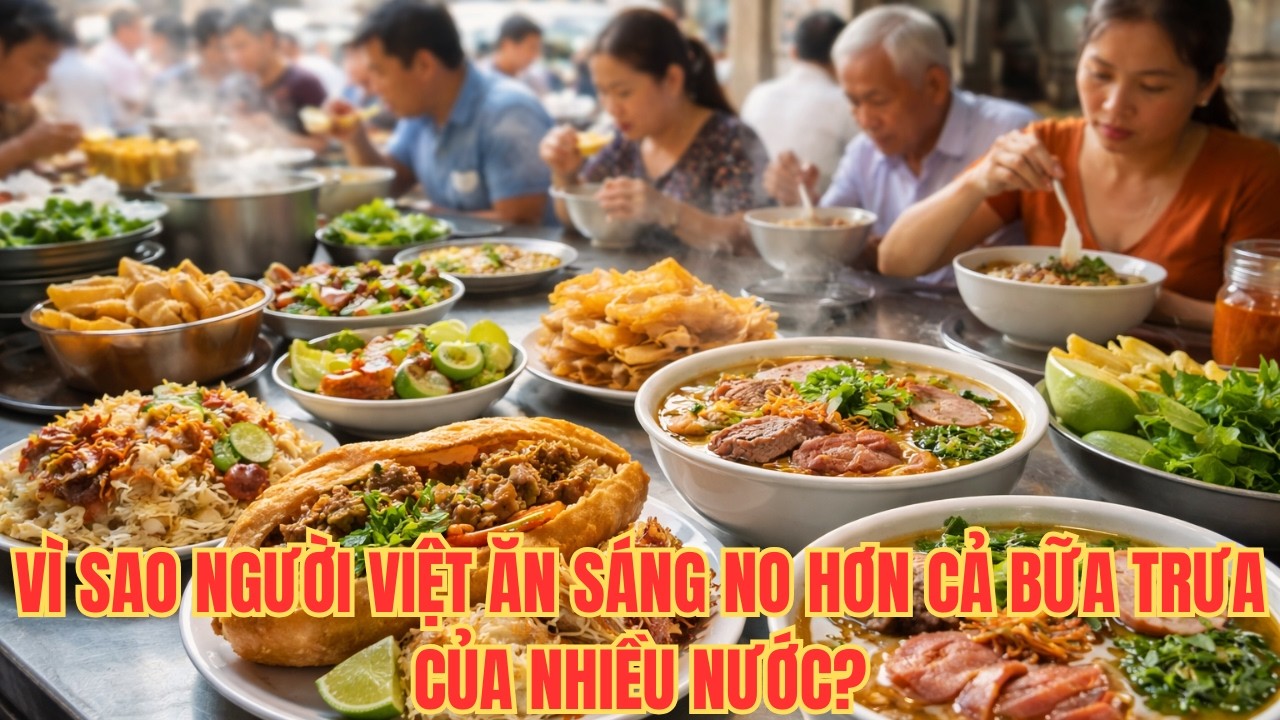 Vì sao người Việt ăn sáng no hơn cả bữa trưa của nhiều nước?