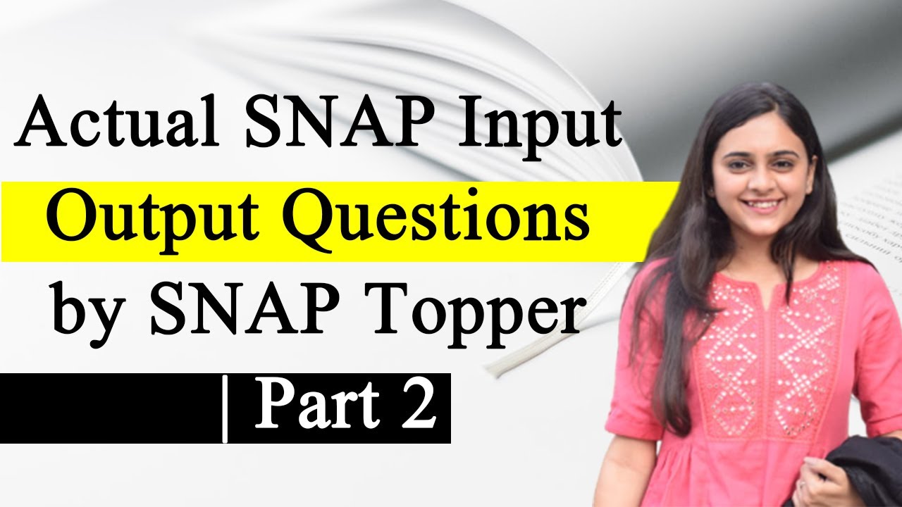 Actual SNAP Input Output Questions by SNAP Topper | Part 2