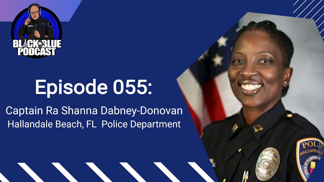 Episode 055: Hallandale Beach, FL Police Captain Ra Shana Dabney-Donovan