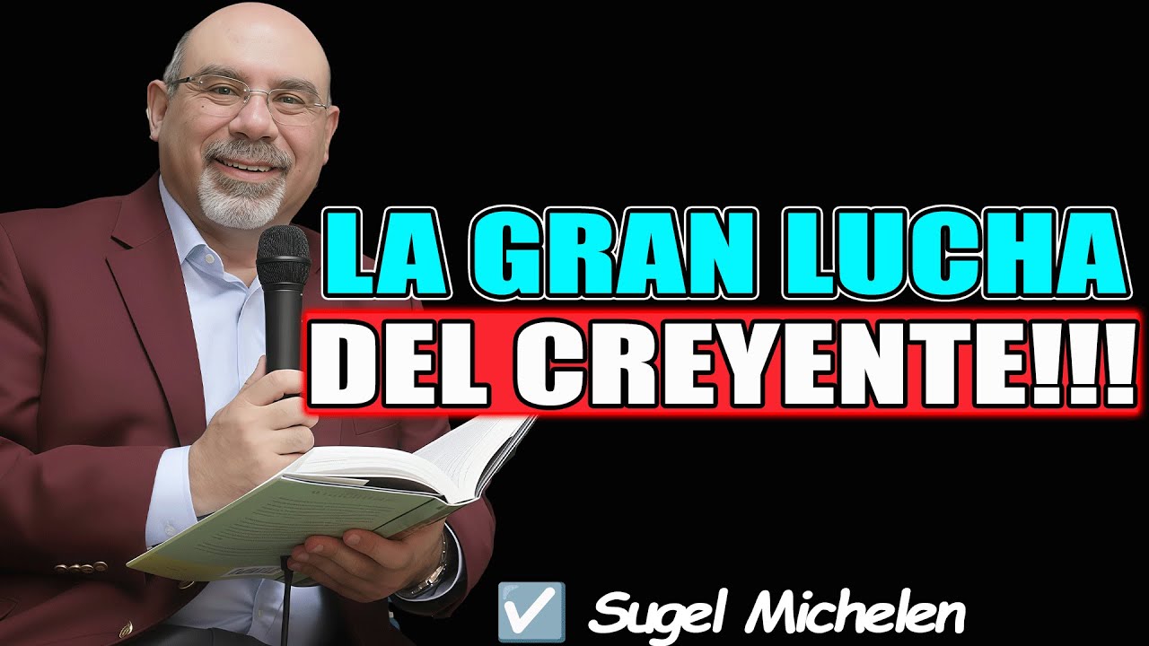 LA GRAN LUCHA DEL CREYENTE!!! ( RE-SUBIDO) - Sugel Michelen 2026