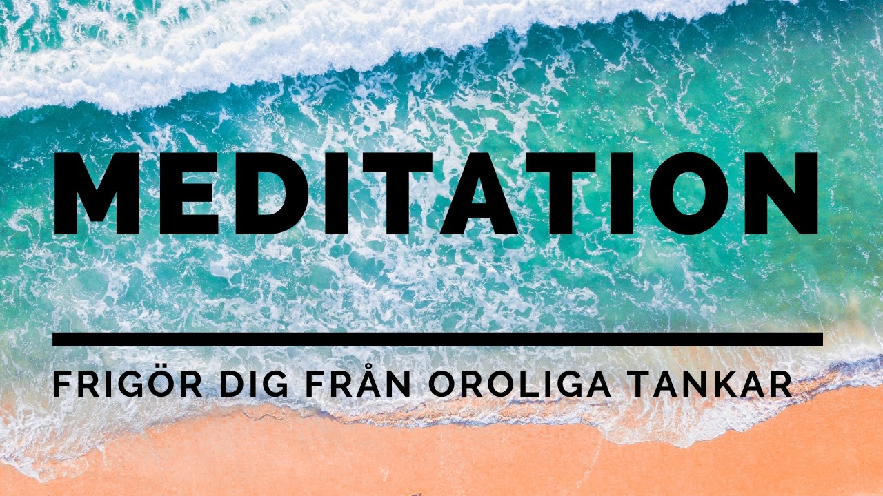 MEDITATION - Frigör dig från oroliga tankar