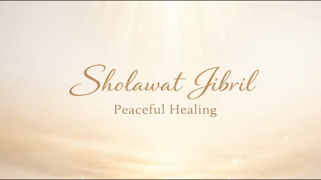 Sholawat Jibril | Calm Spiritual Healing Music for Peaceful Heart