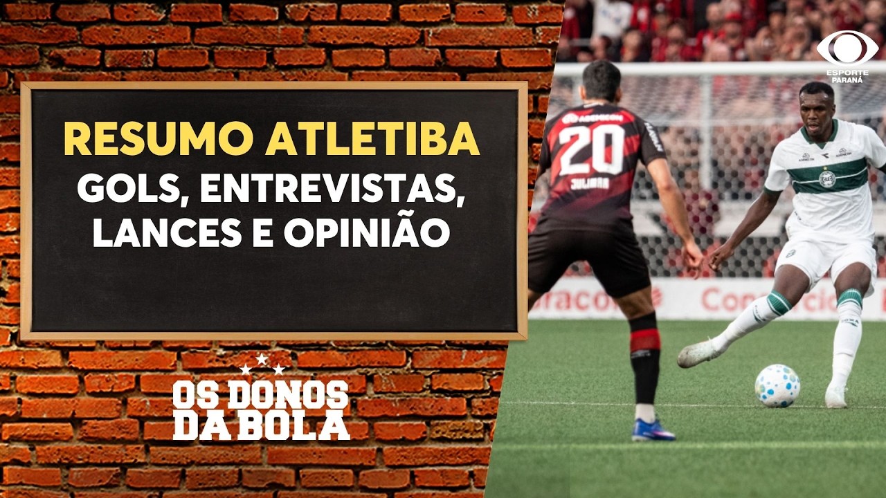 RESUMO DO ATLETIBA | ATHLETICO 2 X 0 CORITIBA | DONOS DA BOLA