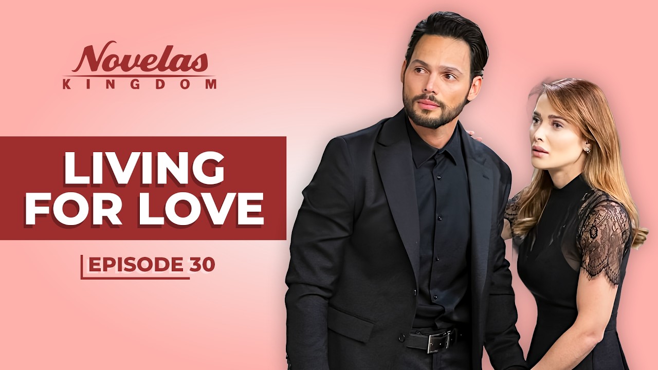 Living For Love | Episode - 30 | (English Dubbed) Mexican Novela Series