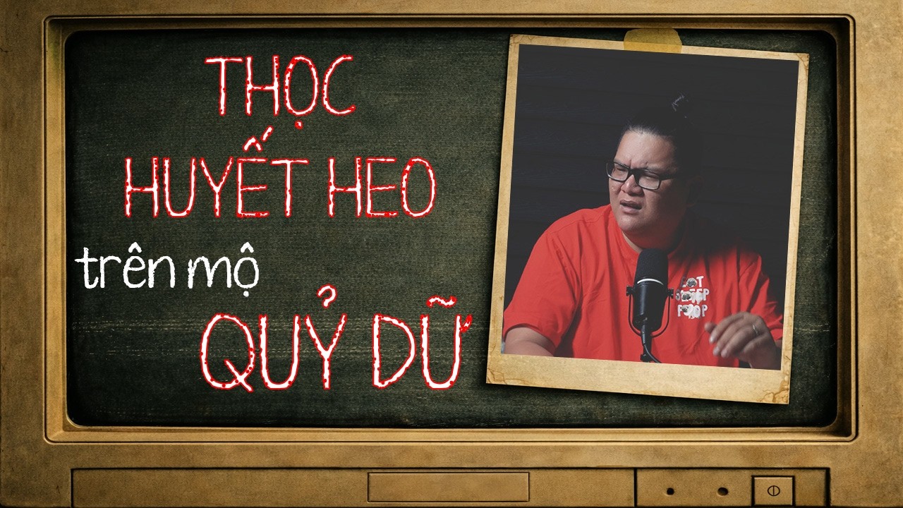 [TẬP 2664] Chuyện Ma C&oacute; Thật : THỌC HUYẾT HEO TR&Ecirc;N MỘ QUỶ DỮ