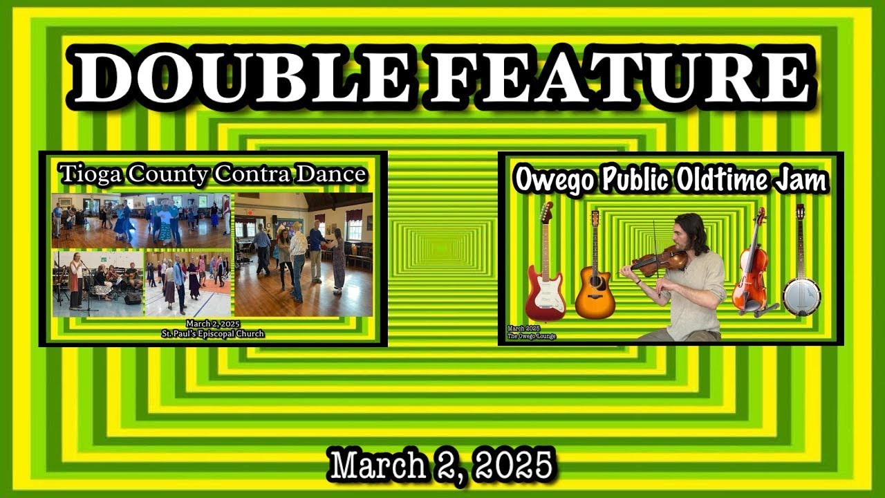 Double Feature: Tioga County Contra Dance + Owego Public Oldtime Jam - March 2, 2025