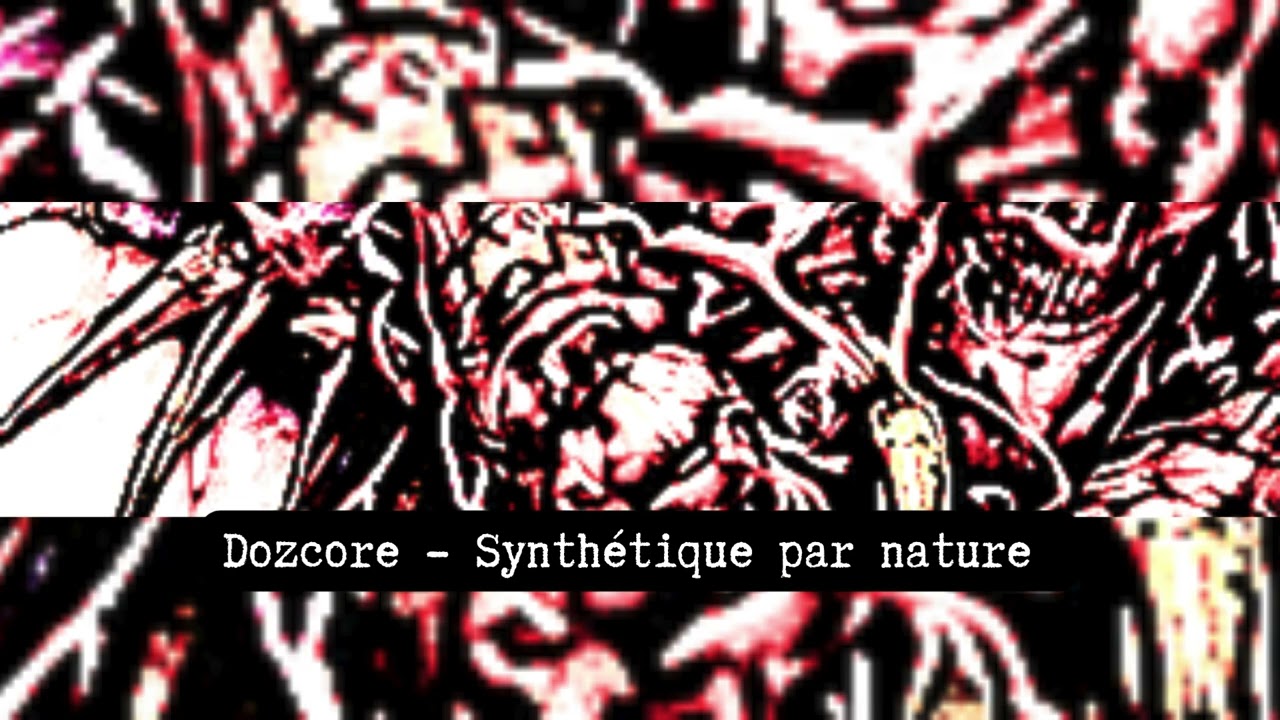 DOZCORE    -    Synthétique Par Nature     [Speedcore]