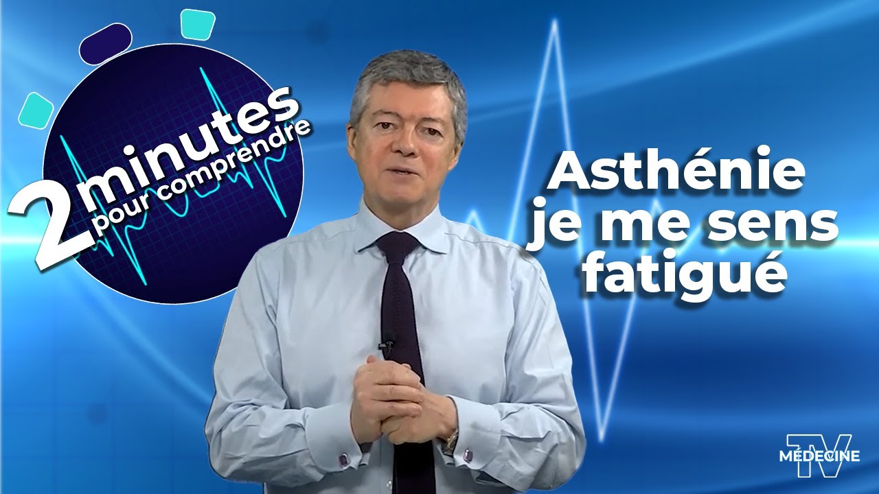 Asthénie, je me sens fatigué...