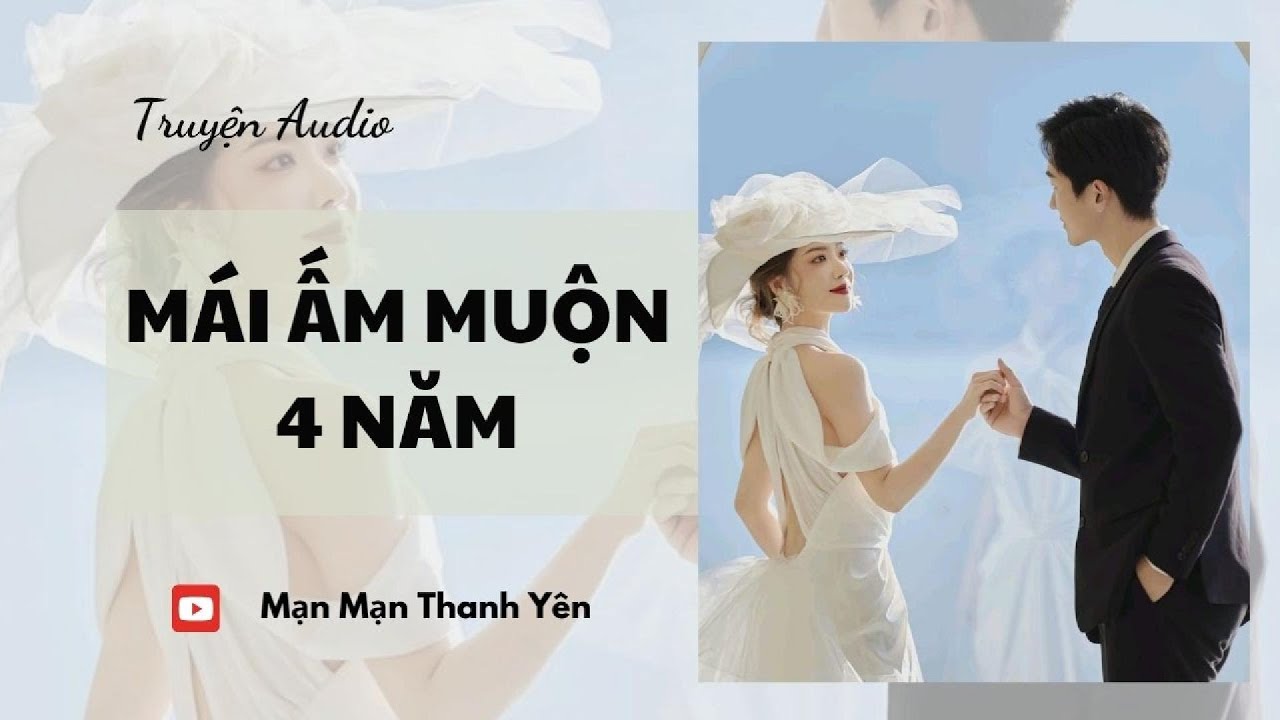 [Truyện Audio] Mái ấm muộn 4 năm| Mạn Mạn Thanh Yên