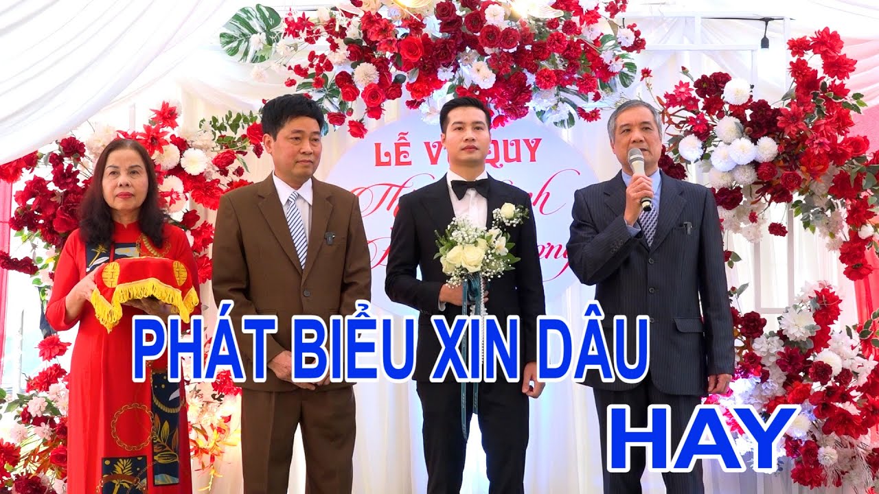 cảm động với lời Phát biểu xin Dâu ngắn gọn xúc tích của bác trưởng đoàn nhà Trai
