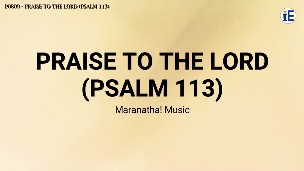 Praise To The Lord (Psalm 113) by Maranatha! Music - Lyrics Video