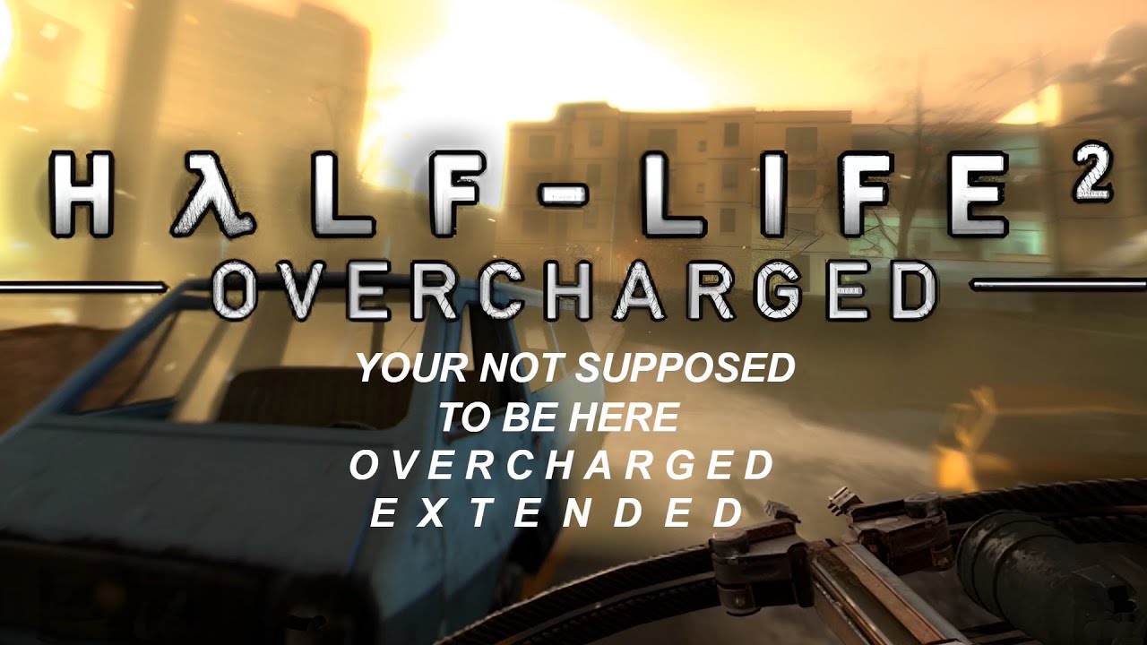 Your Not Supposed To Be Here Overcharged Extended