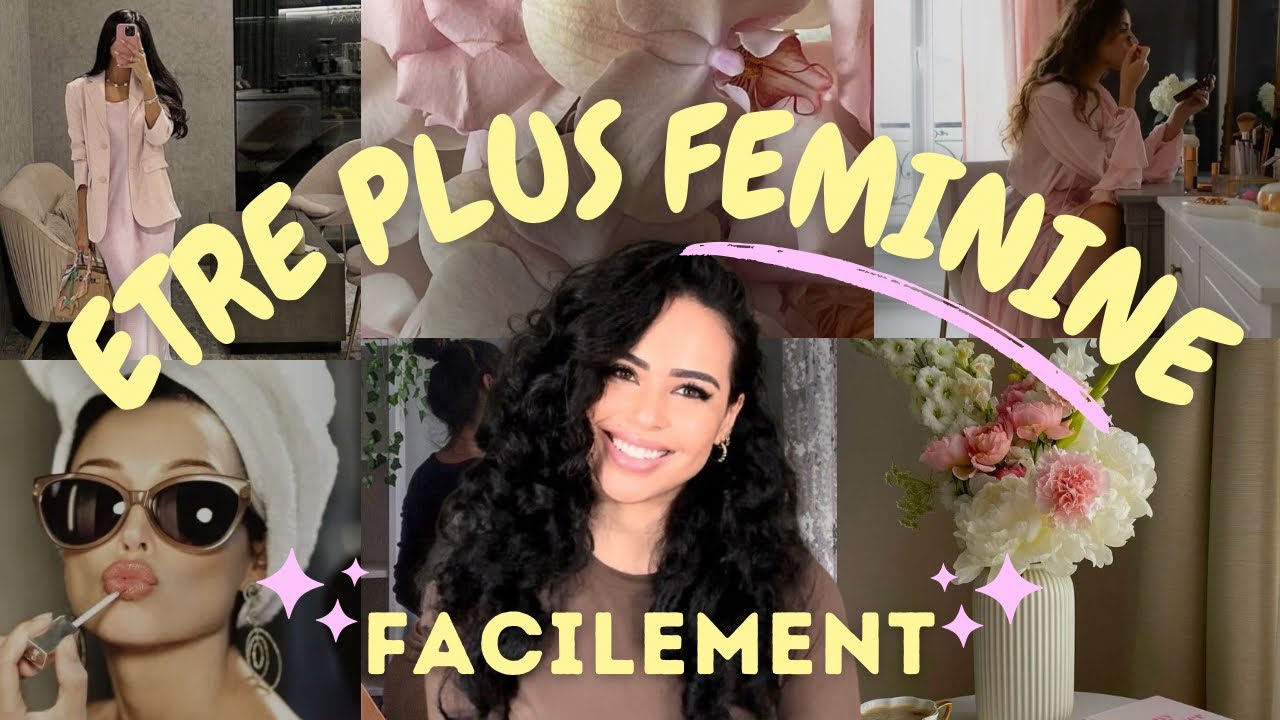 8 MINI HABITUDES pour être FÉMININE ! ✨