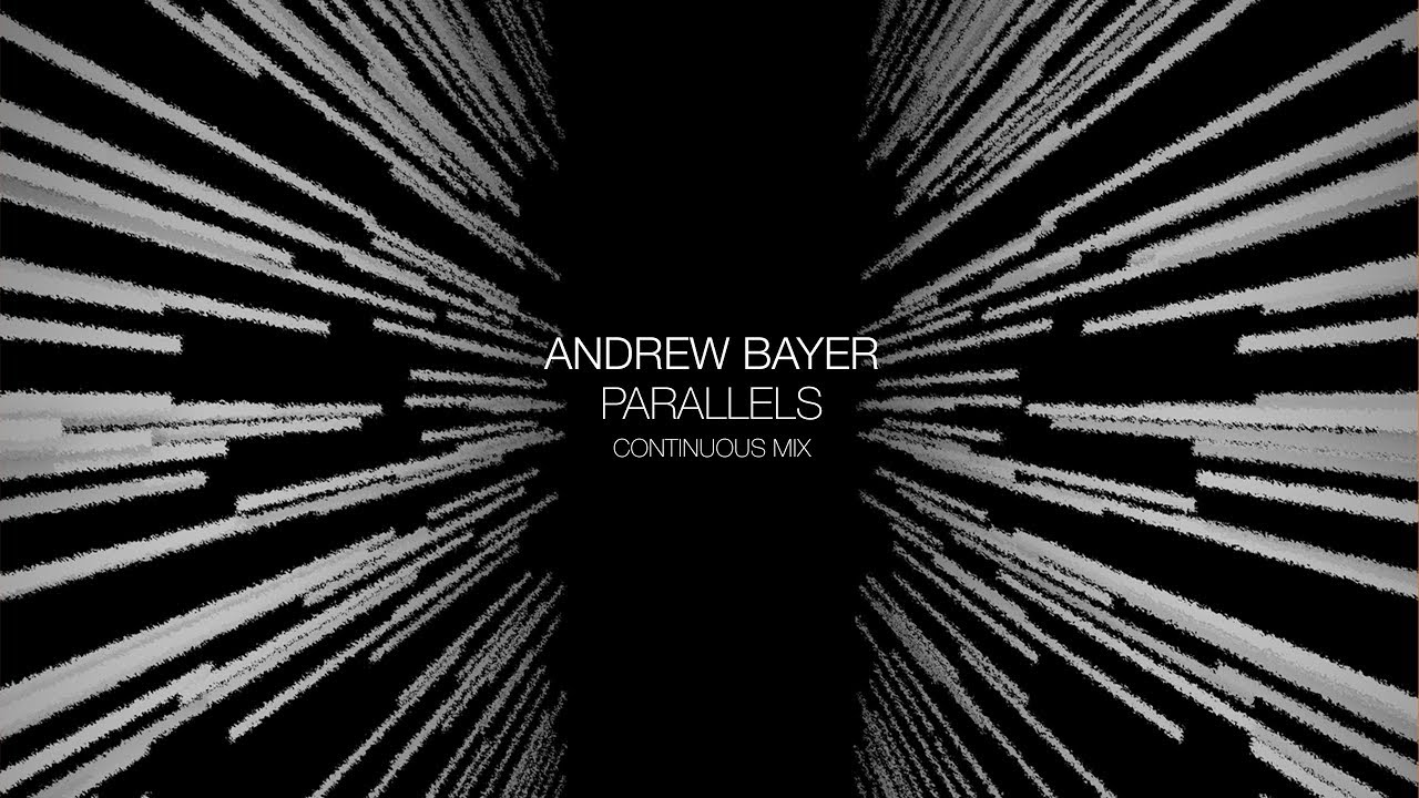Andrew Bayer - Parallels | Continuous Mix