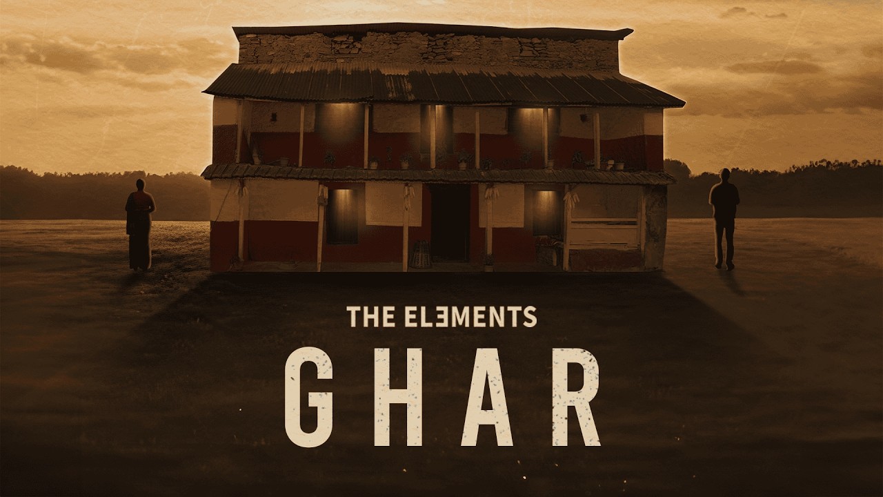 Ghar | The Elements