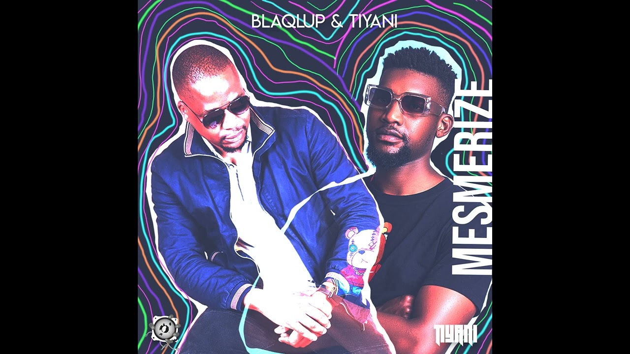 Blaqlup & Tiyani - Mesmerize