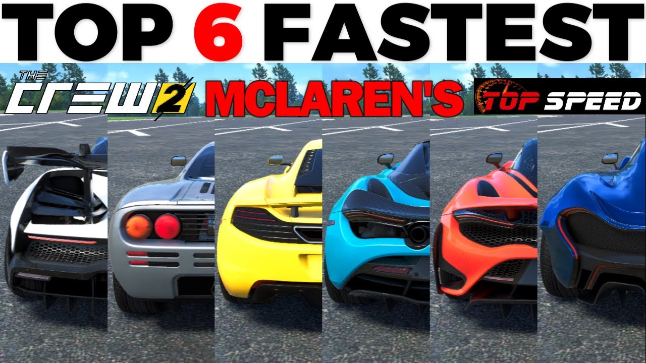 Top 6 Fastest Mclaren Cars - The Crew 2 | Top Speed Battle (Stock & Tuned)
