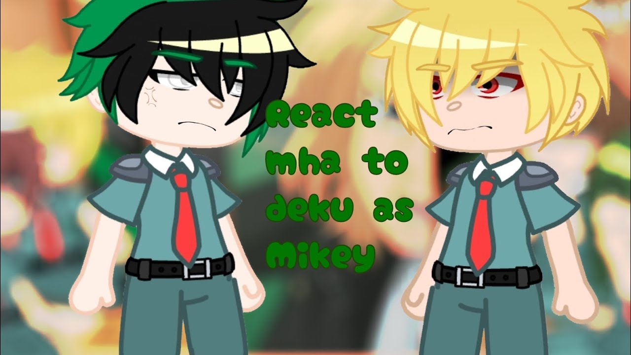 {Reaction mha to deku as mikey} [Реакция мга на деку как Майки ] (🇬🇧/🇷🇺)