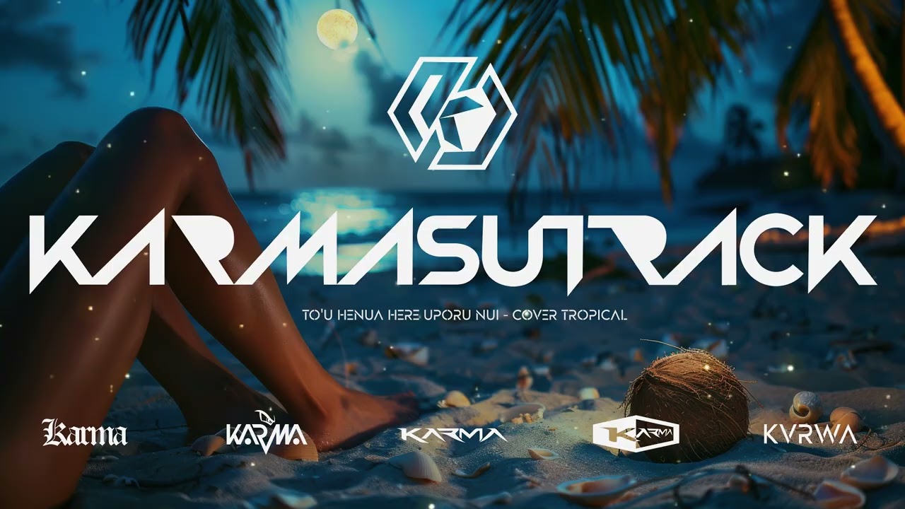 TO'U HENUA HERE UPORU NUI - COVER TROPICAL [Karmasutrack].mp4