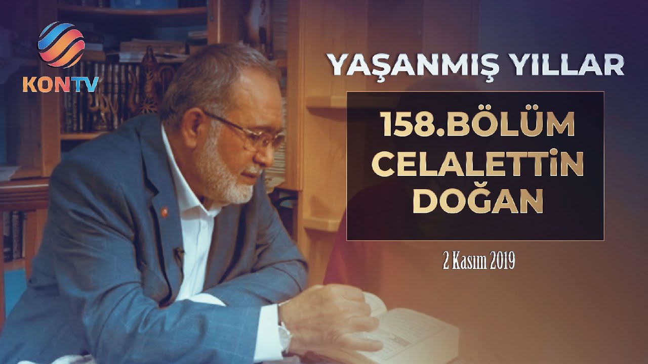 YAŞANMIŞ YILLAR BÖLÜM 158 CELALETTİN DOĞAN 02 KASIM 2019