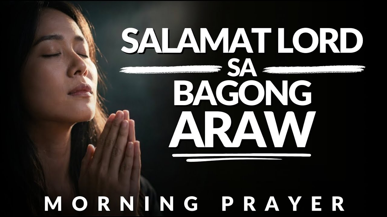 Salamat Lord sa Panibagong Araw 🙏 Magpasalamat Muna Tayo Kay Lord | Morning Prayer Tagalog