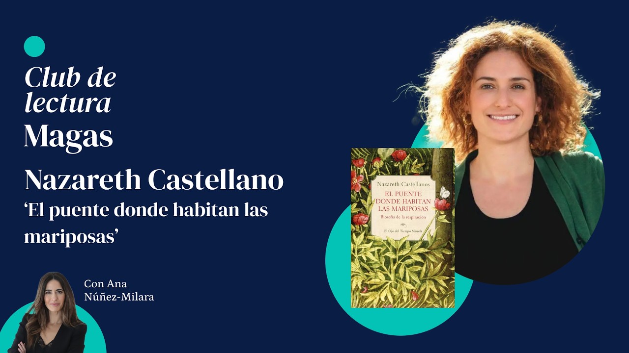 MAGAS | Club de lectura Magas con Nazareth Castellanos: El puente donde habitan las mariposas