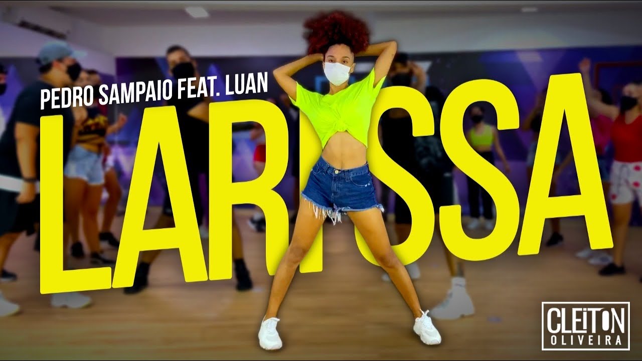 Larissa - Pedro Sampaio feat. Luan (COREOGRAFIA) Cleiton Oliveira / IG: @CLEITONRIOSWAG