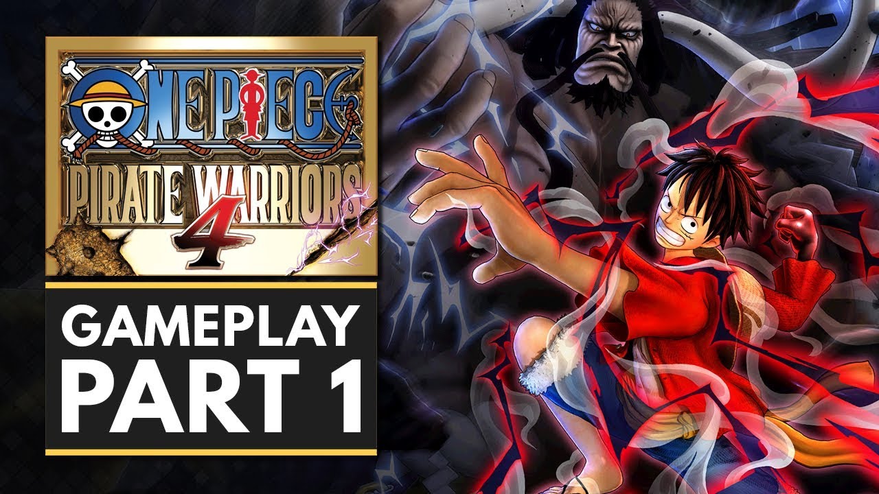 ONE PIECE PIRATE WARRIORS 4 | Gameplay Walkthrough Part 1 - First 10 Minutes