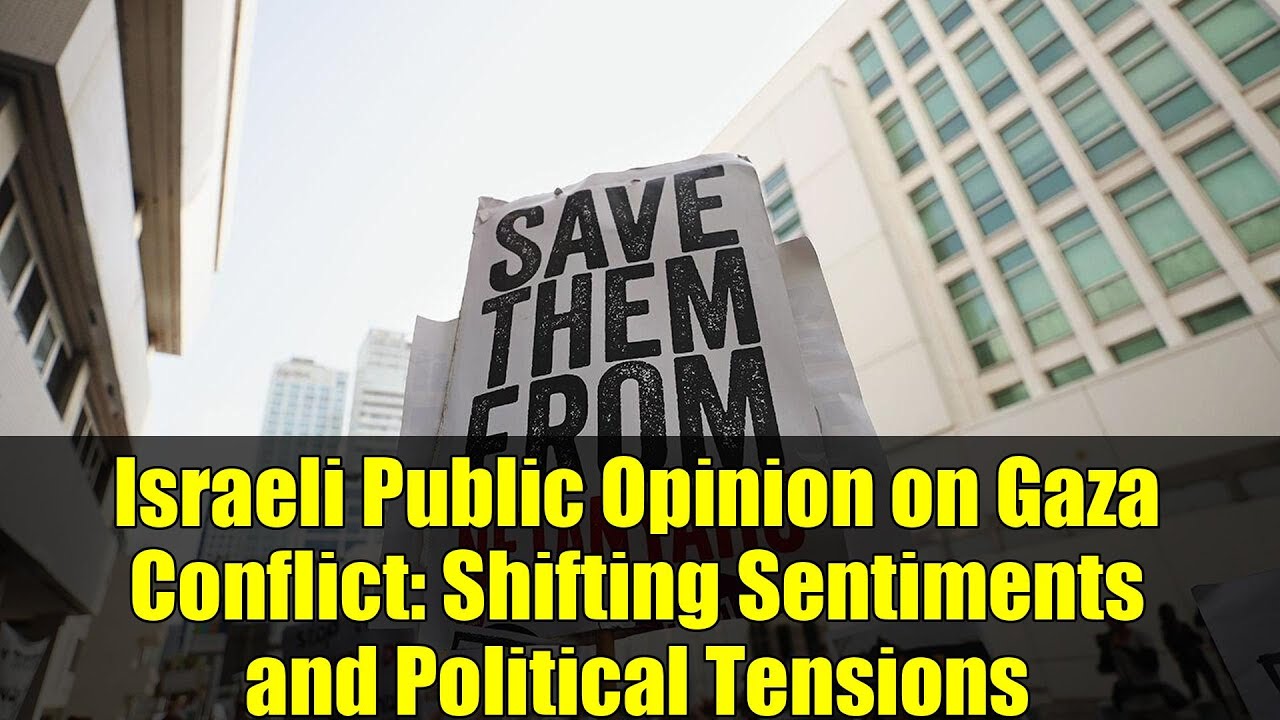 Israeli Public Opinion on Gaza Conflict: Shifting Sentiments and Political Tensions