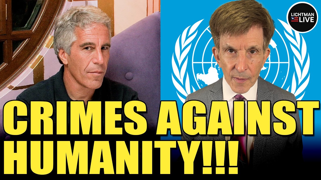 UN Says Crimes in Epstein Files Are Crimes Against Humanity!!! | Lichtman Live #207