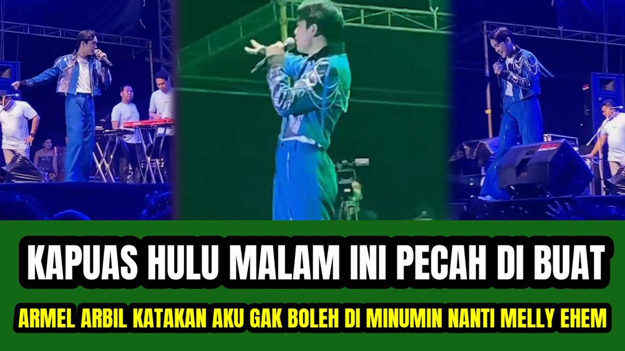 ARMEL MALAM INI BERHASIL MEMBUAT KAPUAS HULU MELEDAK‼️ARBIL KATAKAN JANGAN MINUMIN AKU YA !
