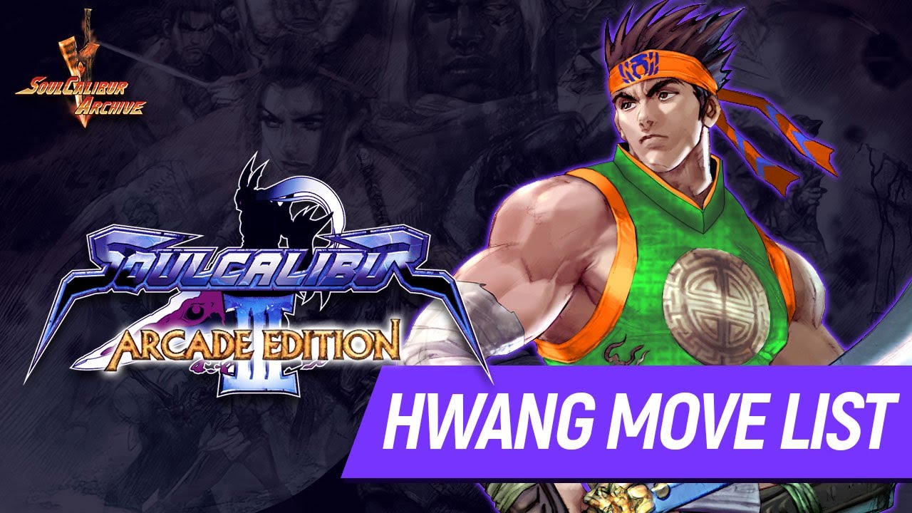 SoulCalibur 3 Arcade Edition - Hwang Command Moves List