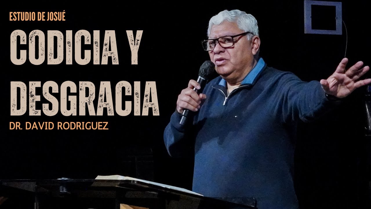 Codicia y desgracia | Dr. David Rodriguez| Estudio Biblico |  TBB El Redentor