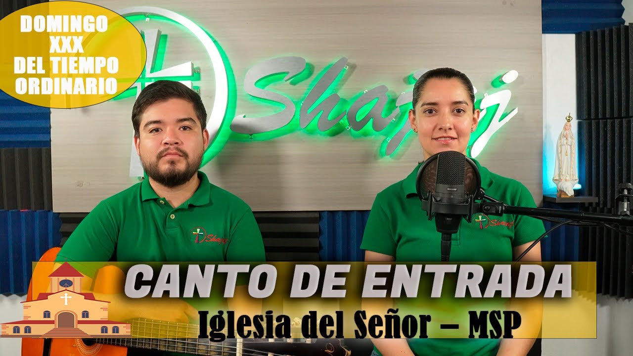 Canto De Entrada Para XXX Domingo Ordinario Ciclo C - Iglesia del Señor | Shajaj