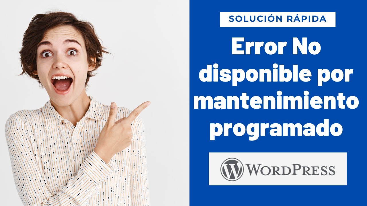 Solucionar error Wordpress No disponible por mantenimiento programado