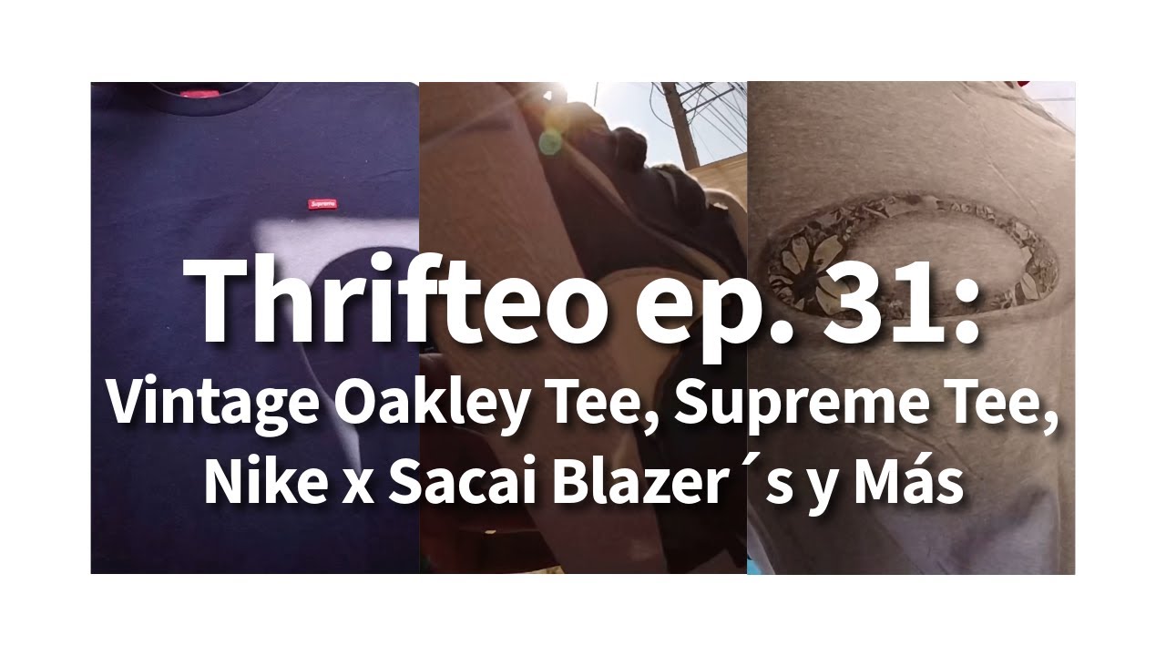 Thrifteo Ep. 31: Vintage Oakley Tee, Supreme Tee, Nike x Sacai Blazer´s y Más  - Oldie Is Goodie