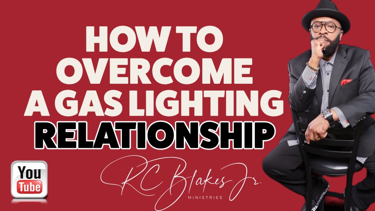 HOW TO OVERCOME A GAS LIGHTING RELATIONSHIP by RC Blakes