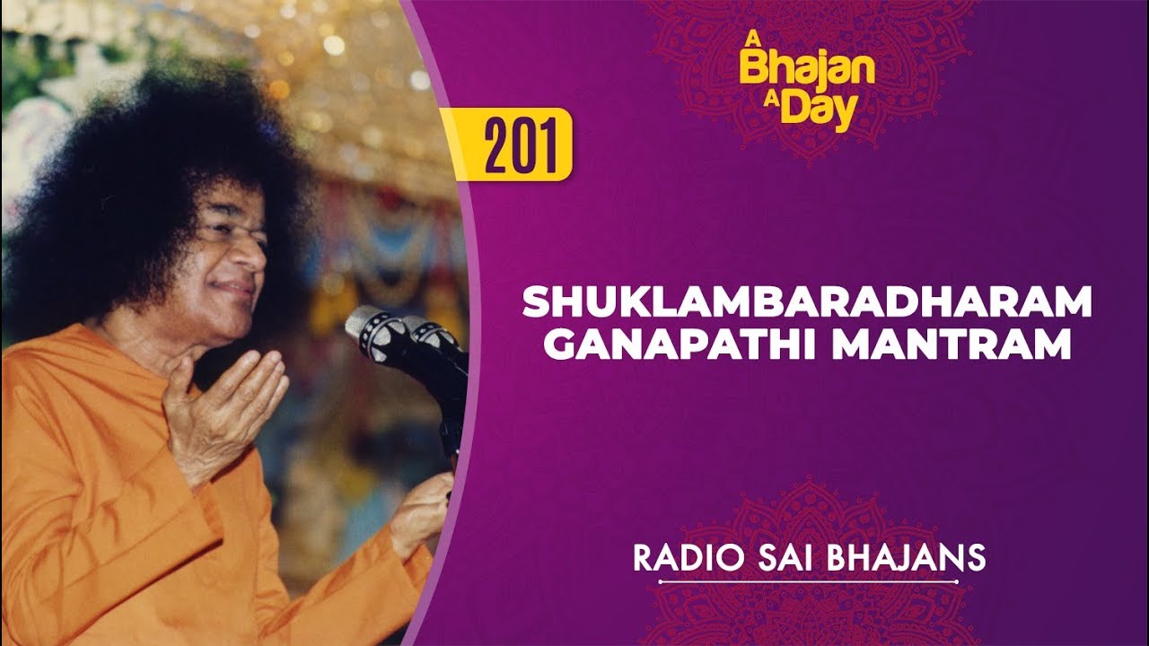 201 - Shuklambaradharam Ganapathi Mantram | Radio Sai Bhajans