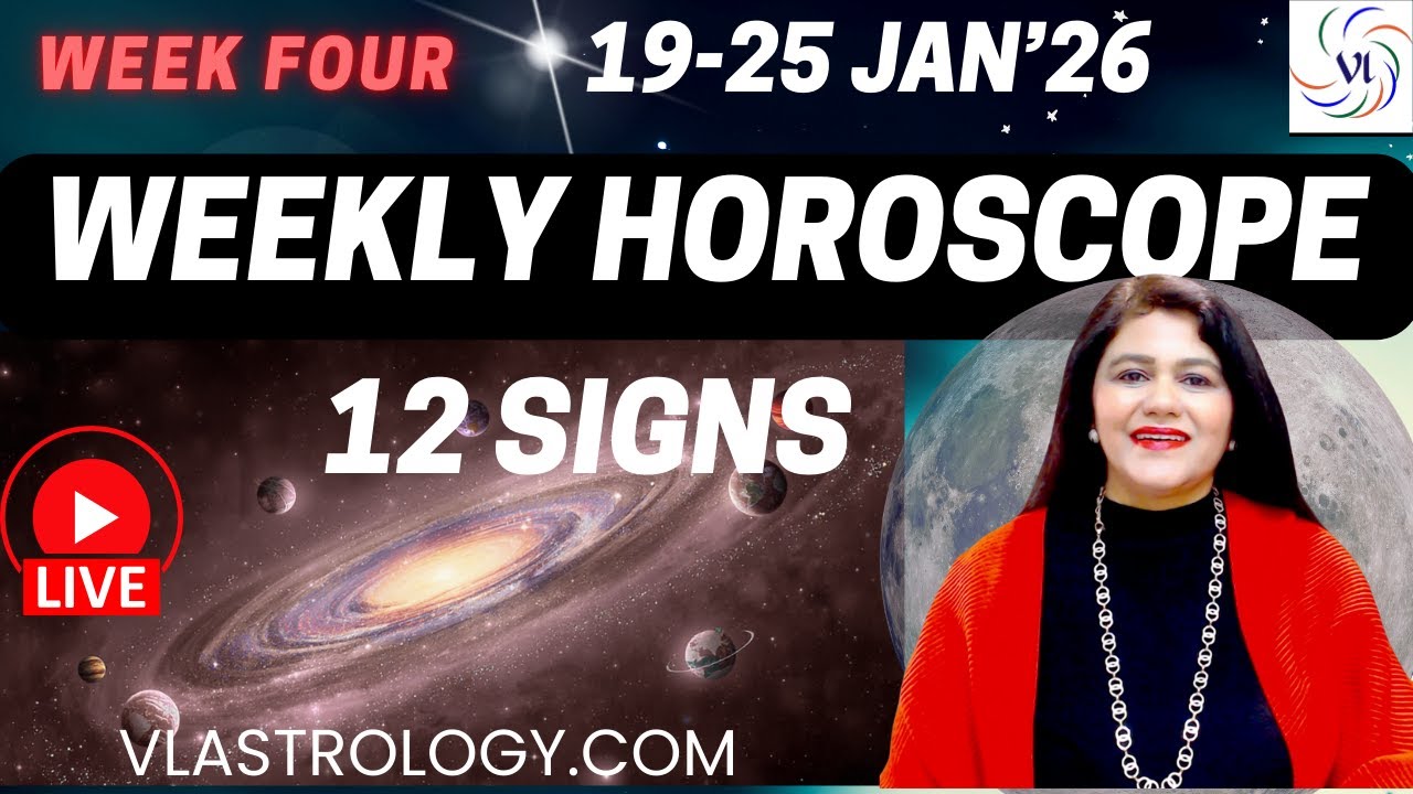 WEEKLY HOROSCOPES 19-25 JAN 2026:ASTROLOGICAL GUIDANCE FOR ALL 12 SIGNS BY VL #weeklyhoroscope