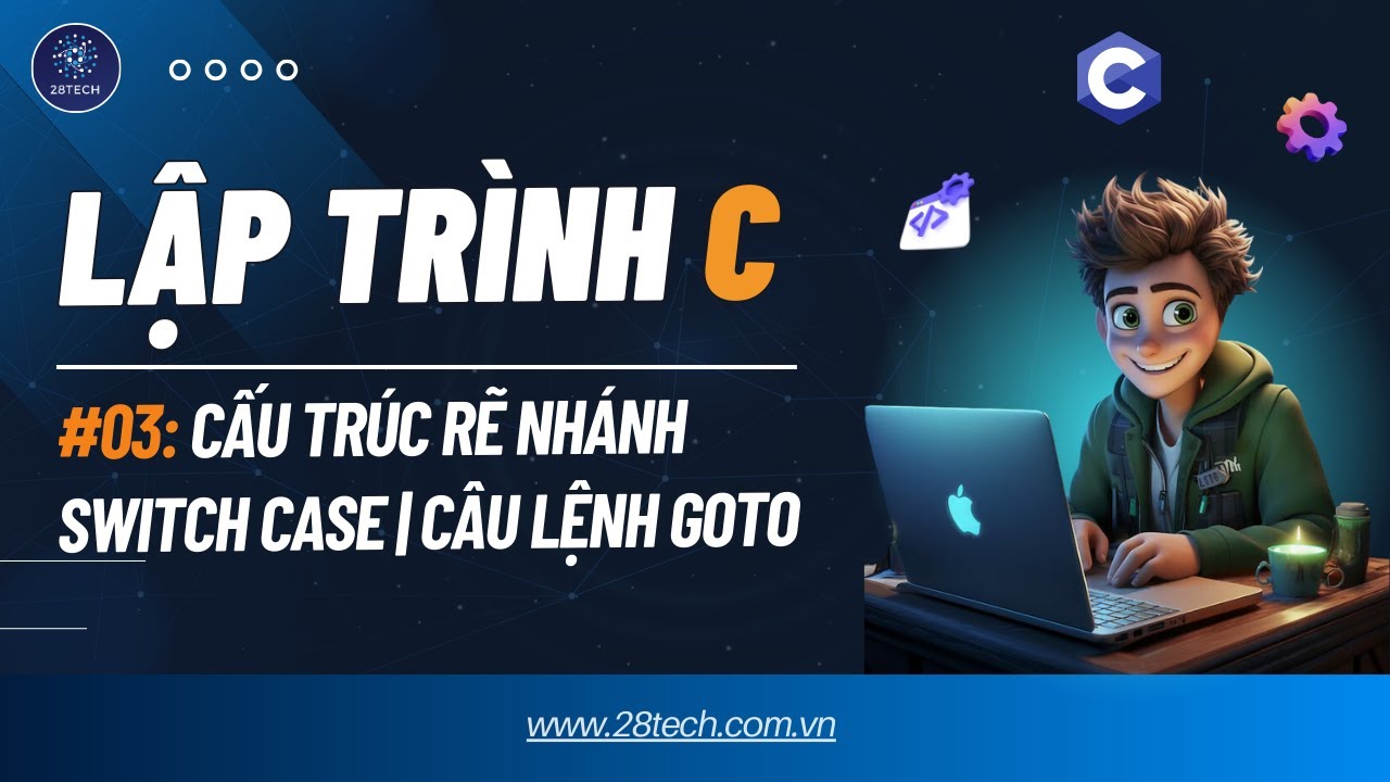 #3 [Lập Trình C]. Cấu Trúc Rẽ Nhánh Switch Case | Câu Lệnh GOTO